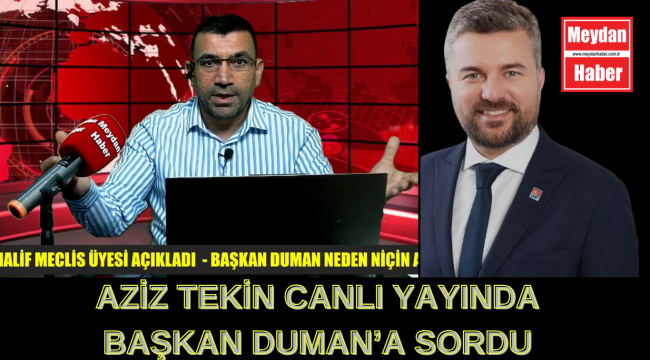 AZİZ TEKİN CANLI YAYINDA BAŞKAN DUMAN'A SORDU?