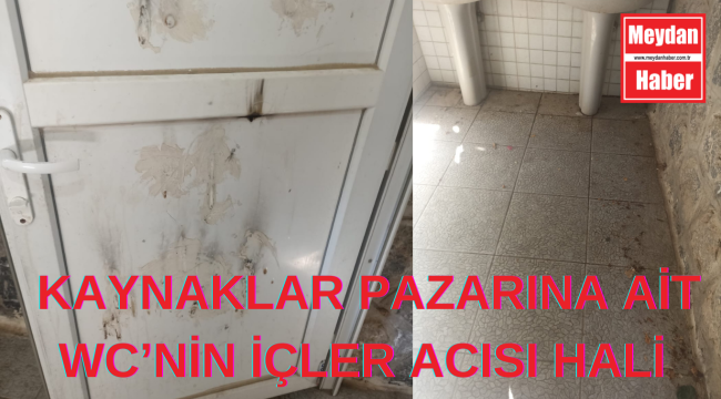 KAYNAKLAR PAZARINA AİT WC'NİN İÇLER ACISI HALİ